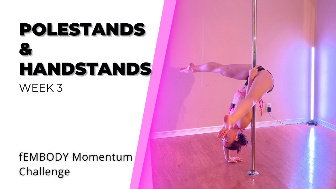 fEMBODY Momentum Challenge | Week 3 - Polestands & Handstands with Kiana